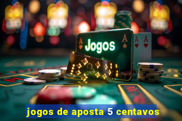 jogos de aposta 5 centavos